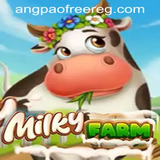Explore MilkyFarm: Your Gateway to an Exciting Adventure with Free ANGPAO Register
